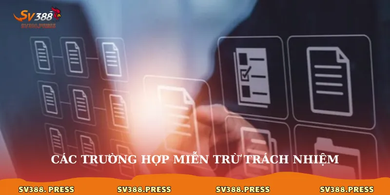 Các trường hợp miễn trừ trách nhiệm