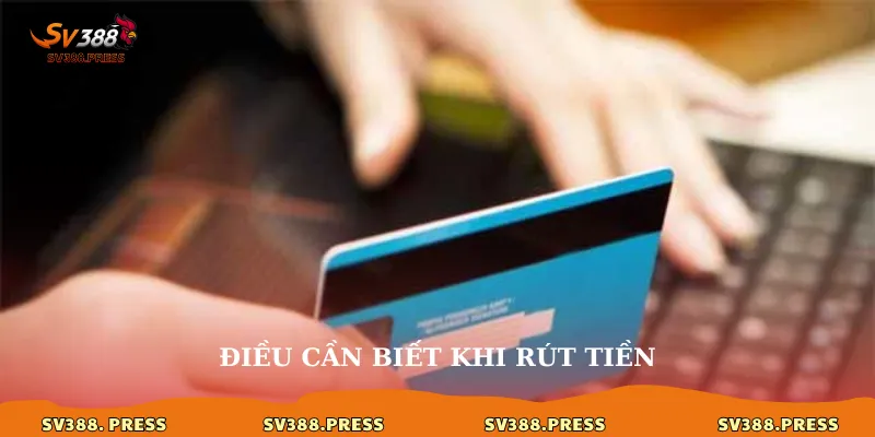 Điều cần biết khi rút tiền
