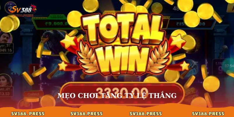 Mẹo chơi tăng tỷ lệ thắng