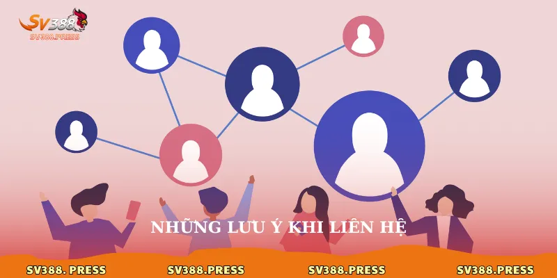 Liên hệ sv388 3 Những lưu ý khi liên hệ