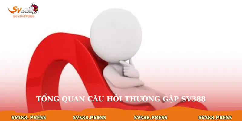 Tổng quan câu hỏi thường gặp sv388